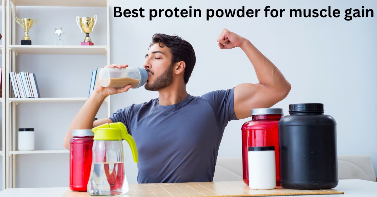 Best protein powder for muscle gain