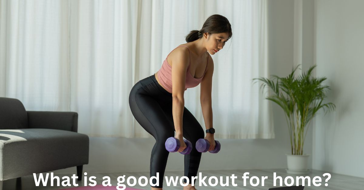 What is a good workout for home?